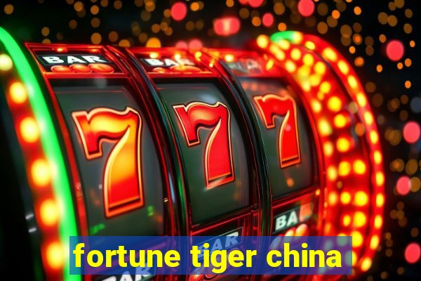 fortune tiger china